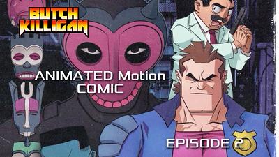 BUTCH KILLIGAN animated motion comic EPISODE 2!!